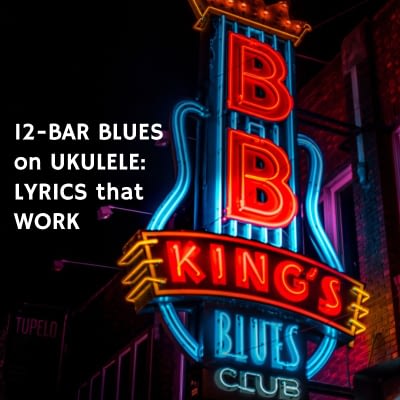 More about the Ukulele 12-Bar Blues