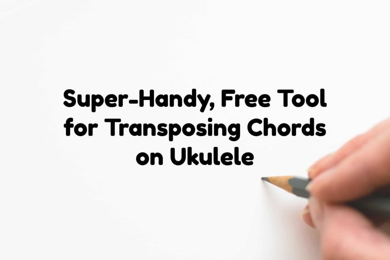 Transpose Ukulele Chords with this Super-Handy Free Tool